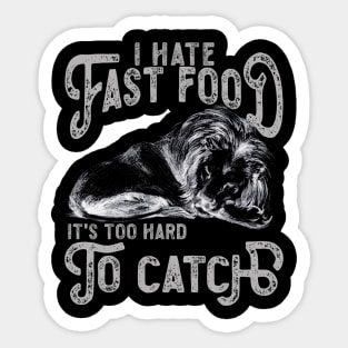 I Hate Fast Food, It's Too Hard To Catch - Lion Sketch Sticker